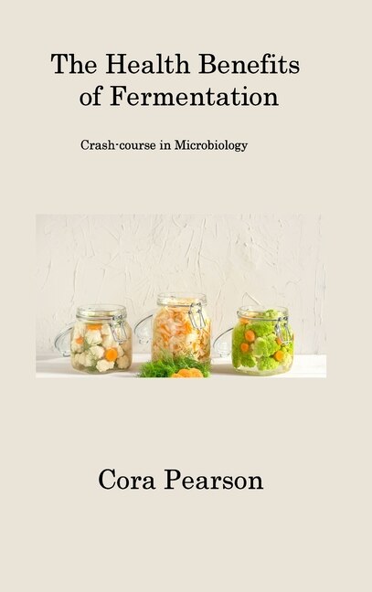 Front cover_The Health Benefits of Fermentation