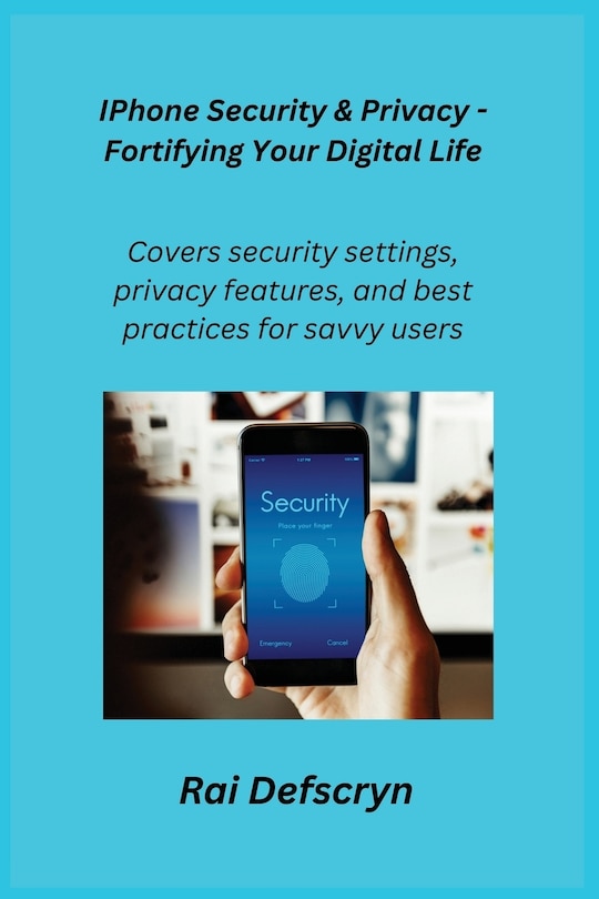 Couverture_IPhone Security & Privacy - Fortifying Your Digital Life