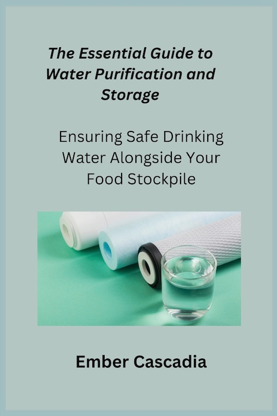 Front cover_The Essential Guide to Water Purification and Storage