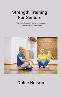 Front cover_Strength Training For Seniors