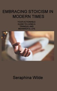 Front cover_Embracing Stoicism in Modern Times