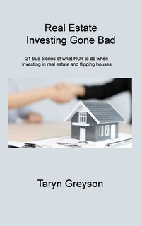 Front cover_Real Estate Investing Gone Bad