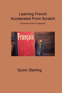 Front cover_Learning French Accelerated From Scratch