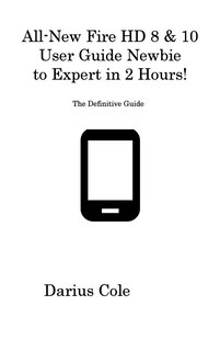 Couverture_All-New Fire HD 8 & 10 User Guide Newbie to Expert in 2 Hours!