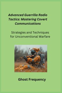 Front cover_Advanced Guerrilla Radio Tactics