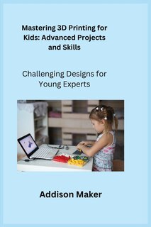 Couverture_Mastering 3D Printing for Kids
