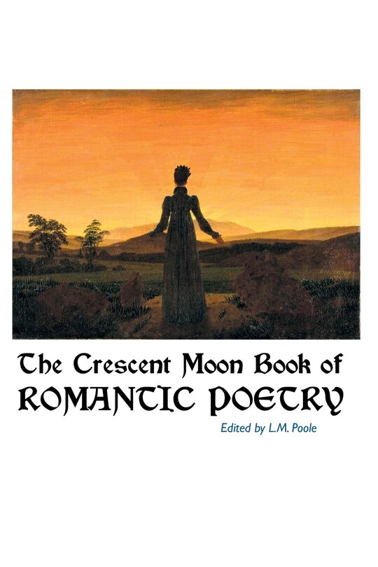 Front cover_The Crescent Moon Book of Romantic Poetry