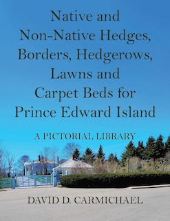 Front cover_Native and Non-Native Hedges, Borders, Hedgerows, Lawns and Carpet Beds for Prince Edward Island