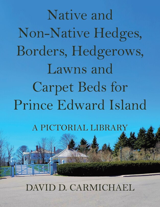 Front cover_Native and Non-Native Hedges, Borders, Hedgerows, Lawns and Carpet Beds for Prince Edward Island