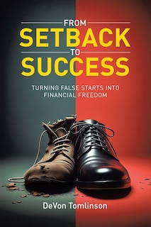 Front cover_From Setback to Success Turning False Starts into Financial Freedom
