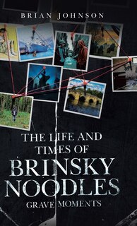 Front cover_The Life and Times of Brinsky Noodles