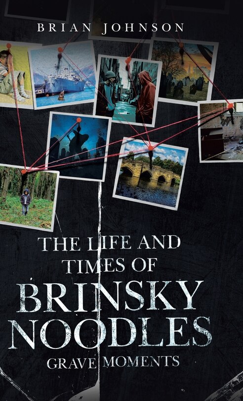 Front cover_The Life and Times of Brinsky Noodles
