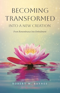Front cover_Becoming Transformed Into a New Creation