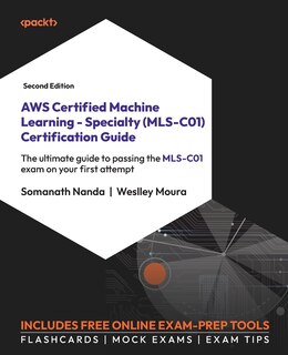 Front cover_AWS Certified Machine Learning - Specialty (MLS-C01) Certification Guide - Second Edition