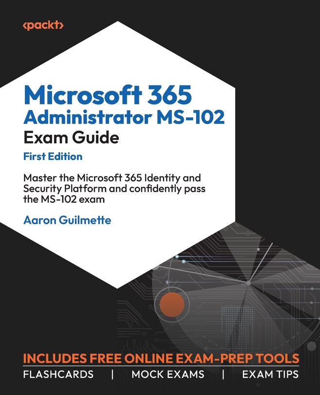 Front cover_Microsoft 365 Administrator MS-102 Exam Guide