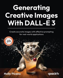 Front cover_Generating Creative Images With DALL-E 3