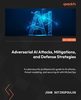 Front cover_Adversarial AI Attacks, Mitigations, and Defense Strategies
