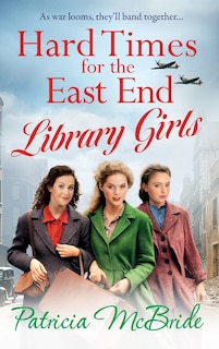 Front cover_Hard Times for the East End Library Girls