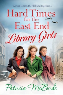 Front cover_Hard Times for the East End Library Girls