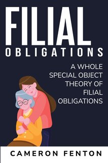 Couverture_A whole special object theory of Filial Obligations