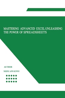 Mastering Advanced Excel: Unleashing the Power of Spreadsheets