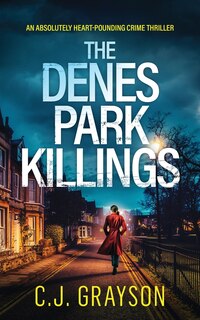 Front cover_THE DENES PARK KILLINGS an absolutely heart-pounding crime thriller