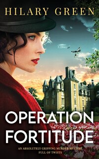 Front cover_OPERATION FORTITUDE an absolutely gripping murder mystery full of twists