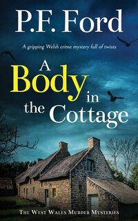 Front cover_A BODY IN THE COTTAGE a gripping Welsh crime mystery full of twists