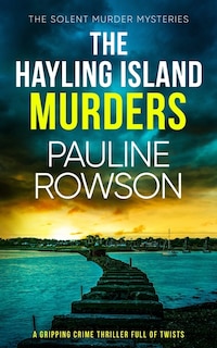 Front cover_THE HAYLING ISLAND MURDERS a gripping crime thriller full of twists