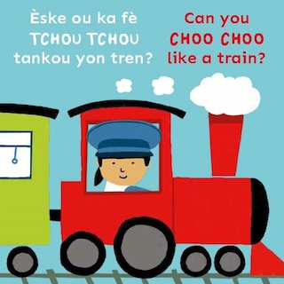 Front cover_Èske ou ka fè TCHOU TCHOU tankou yon tren?/Can you CHOO CHOO like a train?