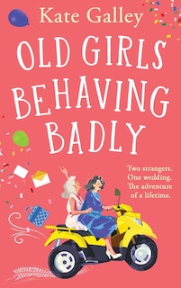 Front cover_Old Girls Behaving Badly