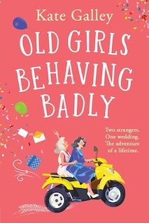 Front cover_Old Girls Behaving Badly