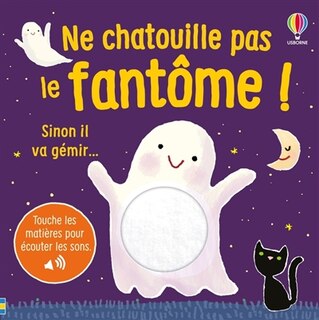 Couverture_Ne chatouille pas le fantome ! - je touche, j'ecoute - des 6 mois
