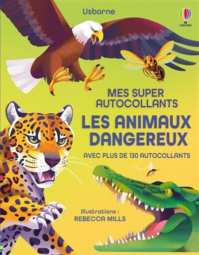 Front cover_Les animaux dangereux : Mes super autocollants : Dès 5 ans