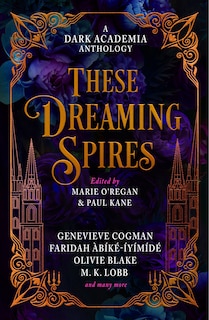 Couverture_These Dreaming Spires: A Dark Academia Anthology