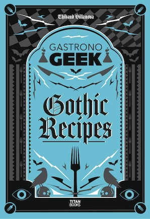 Gastronogeek Gothic Recipes