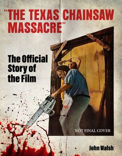 Couverture_The Texas Chain Saw Massacre: The Official Story of the Film