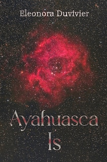 Front cover_Ayahuasca Is