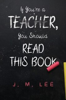 Front cover_If You're a Teacher, You Should Read This Book