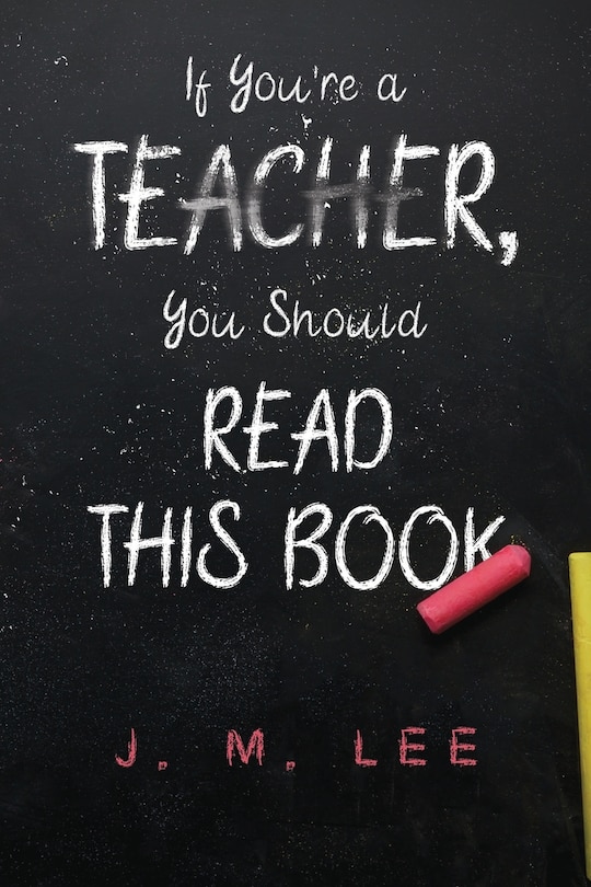 Front cover_If You're a Teacher, You Should Read This Book