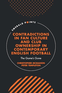 Front cover_Contradictions in Fan Culture and Club Ownership in Contemporary English Football