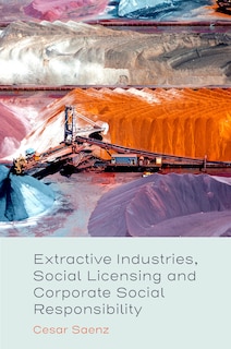 Front cover_Extractive Industries, Social Licensing and Corporate Social Responsibility
