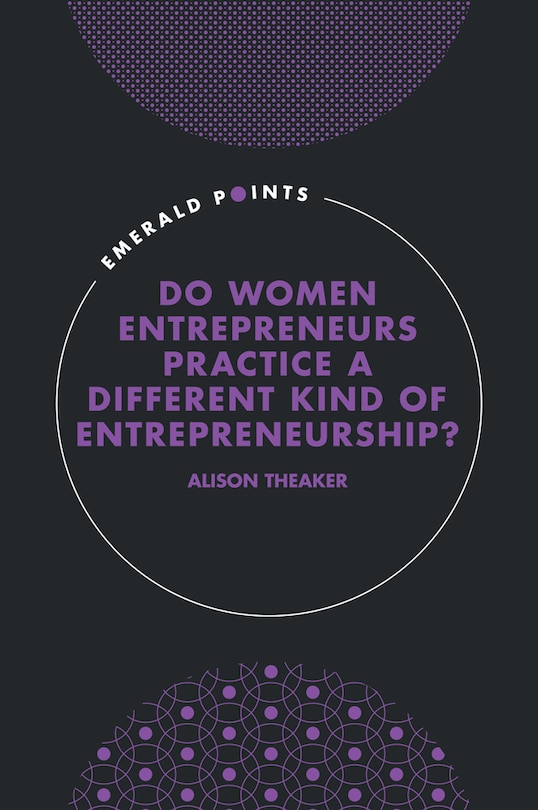 Front cover_Do Women Entrepreneurs Practice a Different Kind of Entrepreneurship?