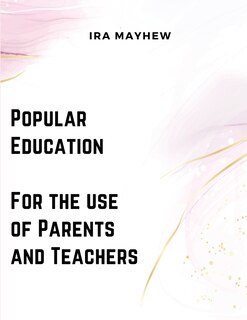 Front cover_Popular Education - For the use of Parents and Teachers