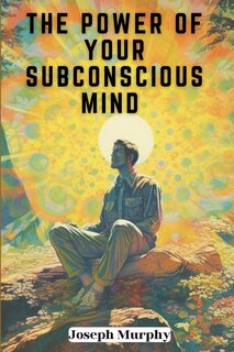 Couverture_The Power of Your Subconscious Mind