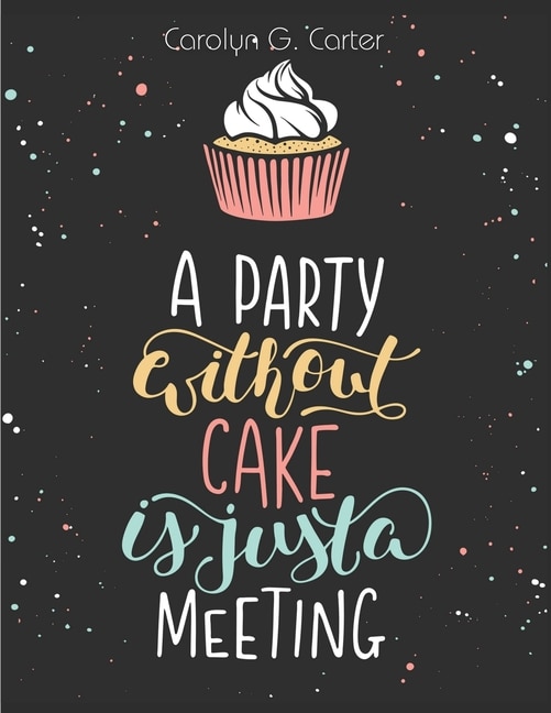 Couverture_A Party Without Cake is Just A Meeting