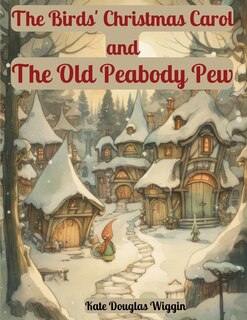Front cover_The Birds' Christmas Carol and The Old Peabody Pew