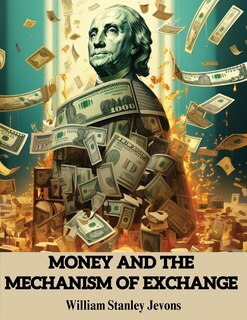 Front cover_Money and the Mechanism of Exchange