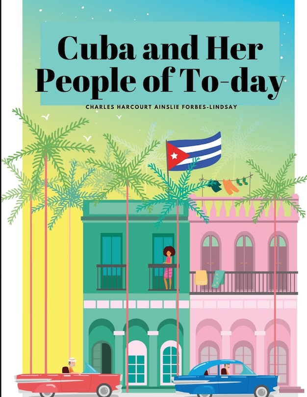 Front cover_Cuba and Her People of To-day