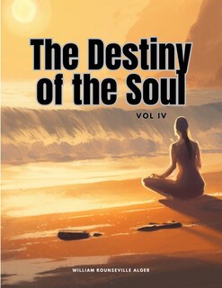 Front cover_The Destiny of the Soul, Vol IV